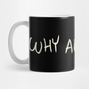 Why Always Me? Mug